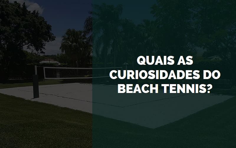 curiosidades do beach tennis
